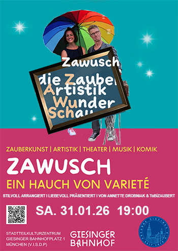 zawusch die ZauberArtistikWunderSchau Ein Hauch von Variete im Giesinger Bahnhof